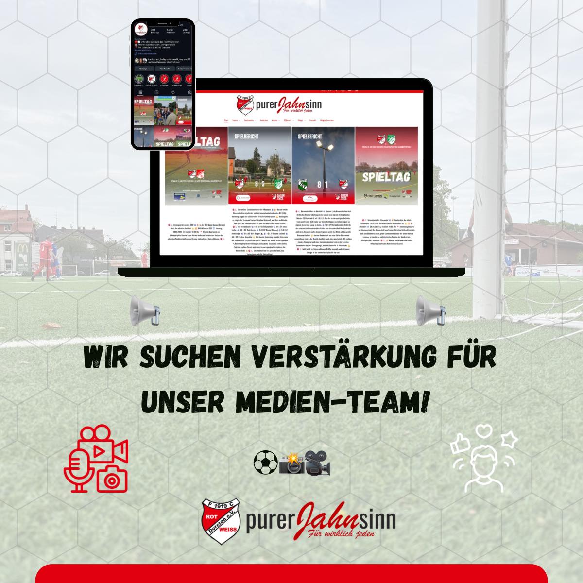 ? Wir suchen Verstärkung für unser Medien-Team! ⚽??
Du bist regelmäßig auf dem Sportplatz unterwegs, machst gerne Fotos oder Videos oder hast Spaß daran, Geschichten rund um unseren Verein zu erzählen? Dann suchen wir genau DICH!
Damit wir euch auch in Zukunft mit aktuellen Berichten, Fotos, Videos und Neuigkeiten versorgen können, möchten wir unser ehrenamtliches Medien-Team erweitern.
? Was wir uns vorstellen:
? Fotos und Videos bei Spielen und Veranstaltungen aufnehmen
? Eindrücke und Bilder von Eltern, Trainern oder Fans sammeln
? Kurze Spielberichte oder Texte vorbereiten
? Trainer, Verantwortliche oder Spieler nach dem Spiel für ein kurzes Statement ansprechen
? Gemeinsam unsere Homepage sowie Instagram und Facebook mit Leben füllen
Vorkenntnisse sind dabei nicht erforderlich. Viel wichtiger sind Zuverlässigkeit, Teamgeist und die Lust, unseren Verein nach außen zu präsentieren. Ideen und Kreativität sind jederzeit willkommen!
Unser Ziel ist es, ein Team aufzubauen, sodass die Aufgaben auf mehrere Schultern verteilt werden und niemand alles alleine stemmen muss.
⚪? Egal ob Vereinsmitglied, Elternteil, Fan oder Unterstützer – wenn du Lust hast, unseren FC Rot-Weiss Dorsten 1919 e. V. ehrenamtlich zu unterstützen, freuen wir uns auf deine Nachricht!
? Melde dich einfach per Direktnachricht oder per Mail bei Matthias (cleve@rw-dorsten.de).
Gemeinsam zeigen wir, was unseren Verein ausmacht – auf und neben dem Platz! ❤️?