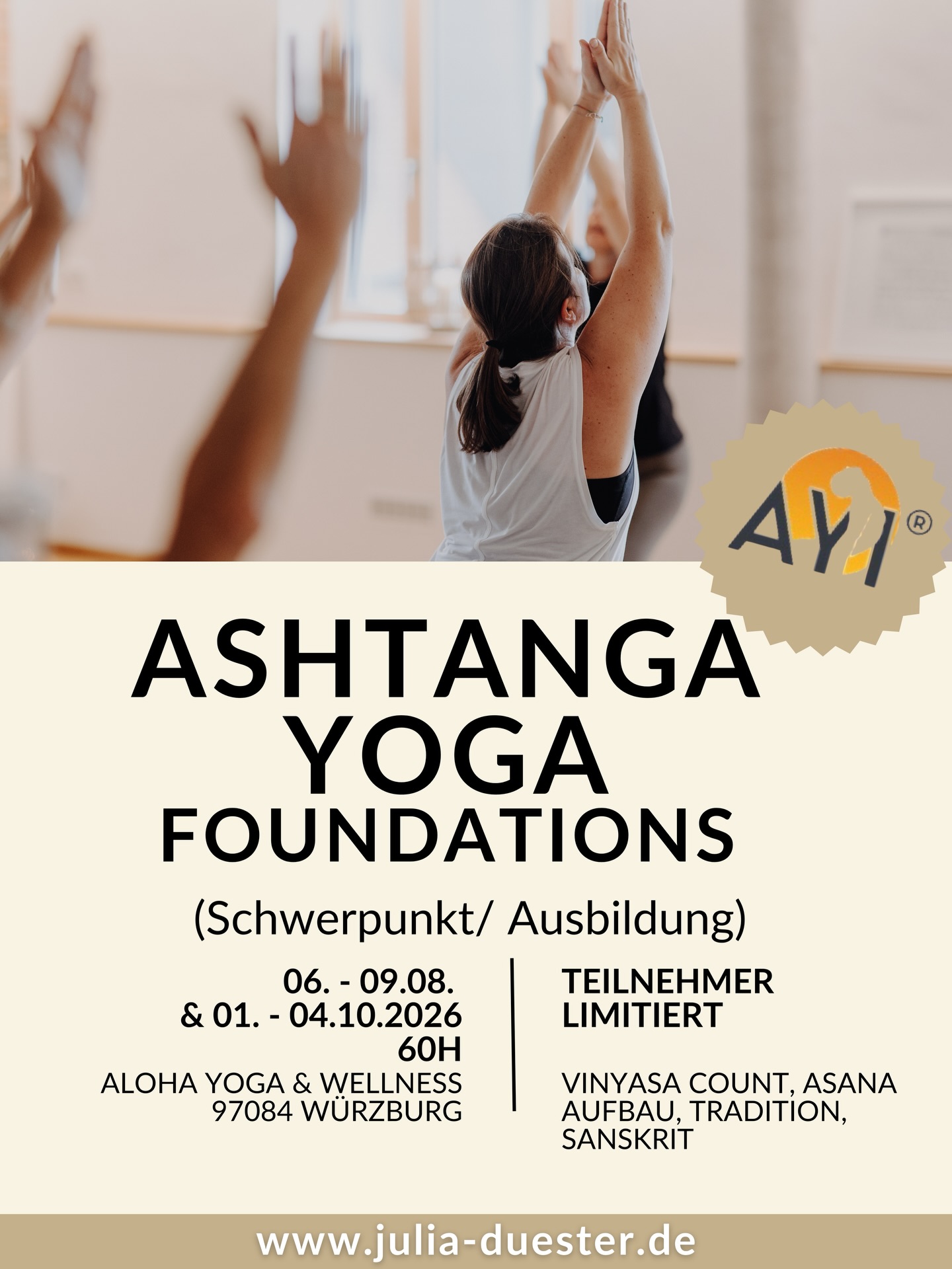 ? Tauche ein in die faszinierende Welt des Ashtanga Yoga: Alles, was Du als Yogalehrer*in benötigst, um Einsteiger*innen auf sichere Weise in die traditionelle Praxis einzuführen. Wir ergründen philosophisch die Ursprünge des Ashtanga Yoga, lernen Mantren, Aussprache und Metren. - Freue Dich auf spannende philosophische Diskussionen. PLUS: Thai Yoga Massage Spezial.
? Anmelden möglich über meine Website (www.julia-duester.de) unter AYI Academy.
Oder über diesen Link: https://de.ashtangayoga.info/event/1796/Ashtanga:_Foundations_(SP)?affiliate=aloha
~~~~~~~~~~~~~~~~~~~~~~~~~~~~~~~~
ASHTANGA YOGA AYI • THAI YOGA •
YOGA MIT HERZ UND VERSTAND
UNTERRICHT • LED • MYSORE STYLE
YOGA TEACHER AUSBILDUNGEN
RETREATS • WORKSHOPS • WÜRZBURG
~~~~~~~~~~~~~~~~~~~~~~~~~~~~~~~~