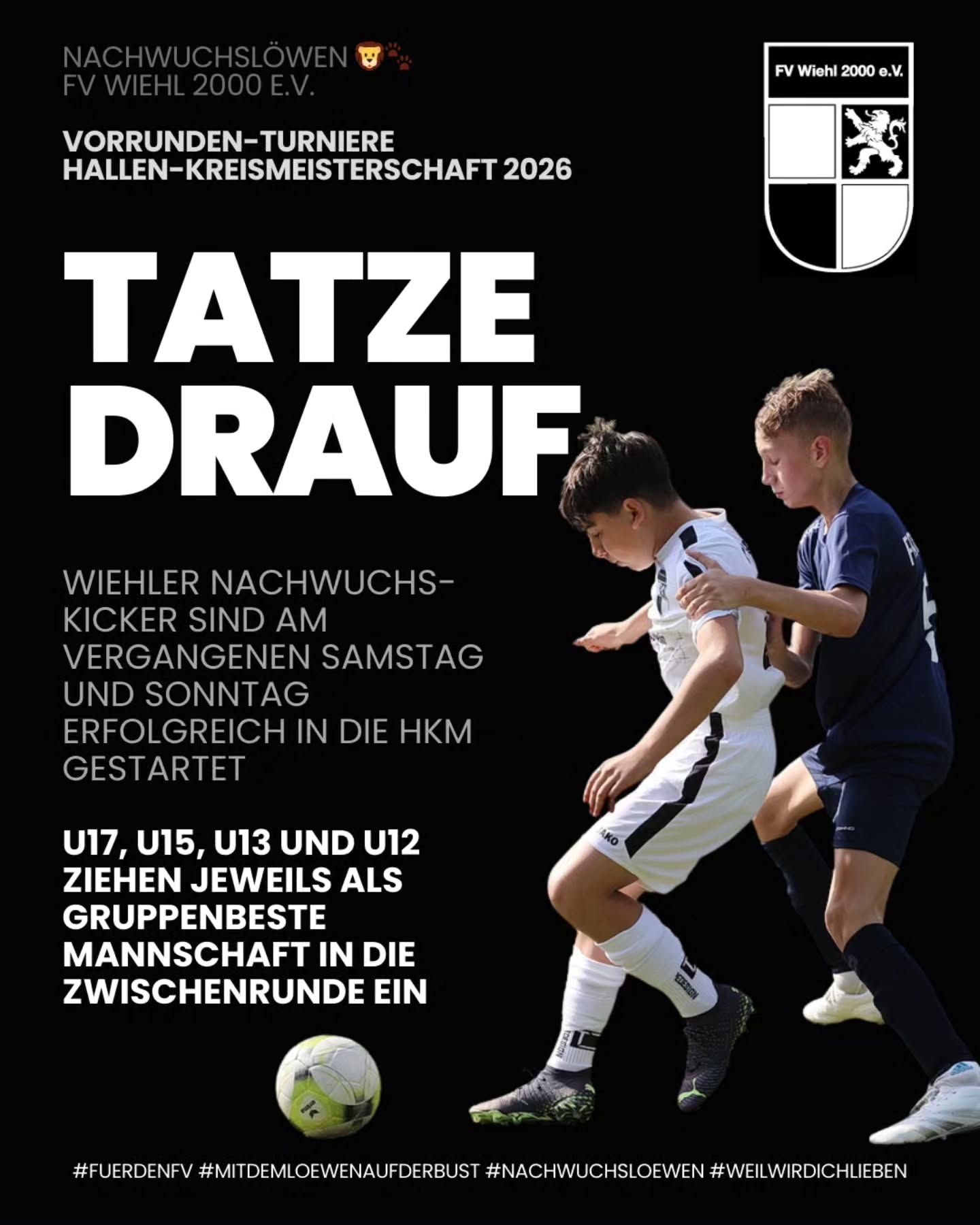 ? HKM Jugend - Erfolgreicher Start für den FV ??
Alle Wiehler Nachwuchskicker sind am vergangenen Samstag und Sonntag erfolgreich in die Hallenkreismeisterschaft des Fußballkreises Berg gestartet. ⚽
U17, U15, U13 und U12 ziehen jeweils als gruppenbeste Mannschaft in die Zwischenrunde ein. ??
Weiter so, Löwen! ?
#fuerdenfv #mitdemloewenaufderbrust #weilwirdichlieben #nachwuchsloewen