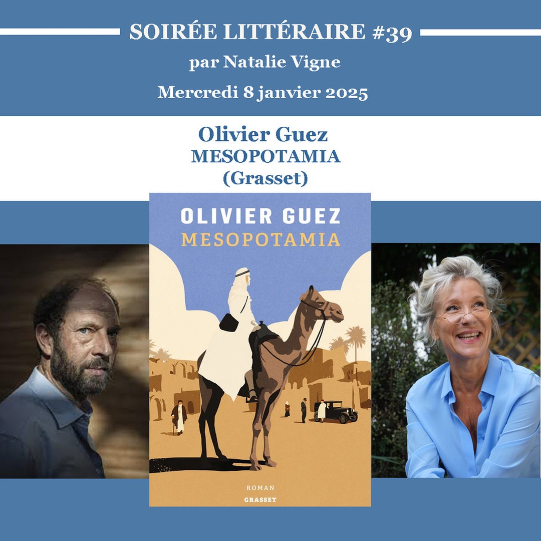 PROGRAMME DES SOIRÉES LITTÉRAIRES 2025 :
SOIRÉE LITTÉRAIRE #39 DU MERCREDI 8 JANVIER : OLIVIER GUEZ , MESOPOTAMIA (GRASSET)
#lessoireeslitterairesdenatalie #confidenceslitteraires #salonlitteraire #litterature #litteratureetmusique #natalieinthemoodforbooks #natalievigne #confessionslittéraires
#olivierguez #grasset #mesopotamia