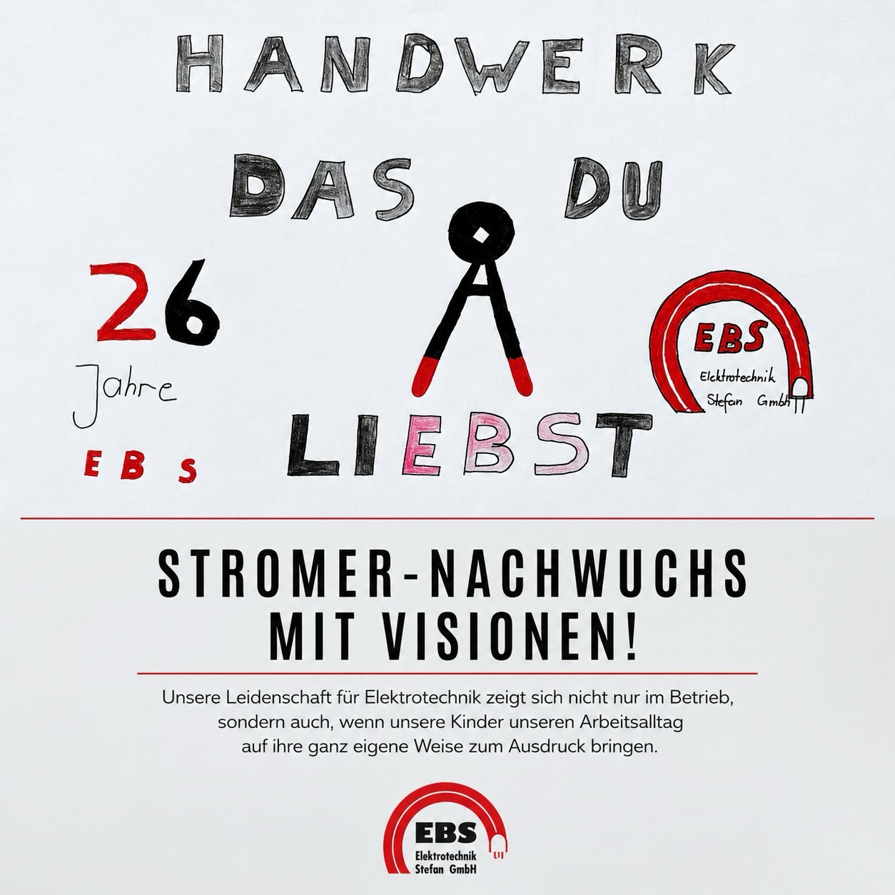 Bei EBS steckt Herz im Handwerk – und das sieht man sogar auf dem Papier ❤️💡
Wenn unsere Kids malen, wie sie sich unseren Alltag vorstellen, wissen wir:
Elektrik ist mehr als Kabel und Klemmen. Es ist Leidenschaft, Teamgeist und ein Funken Zukunft, der überspringt ⚡️
Solche Momente zeigen uns, warum wir tun, was wir tun.
Handwerk, das begeistert – Generation für Generation!